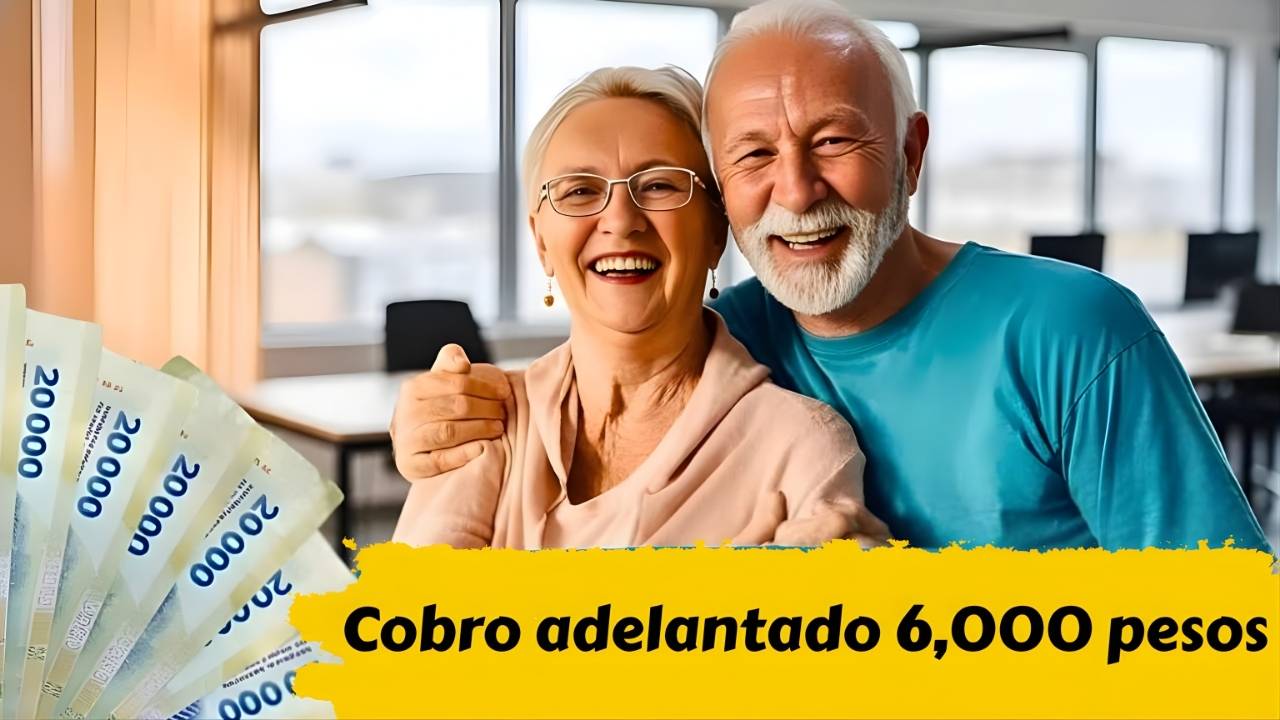 Cobro adelantado 6,000 pesos: beneficiarios de pensión bienestar, registro rápido y fechas de entrega