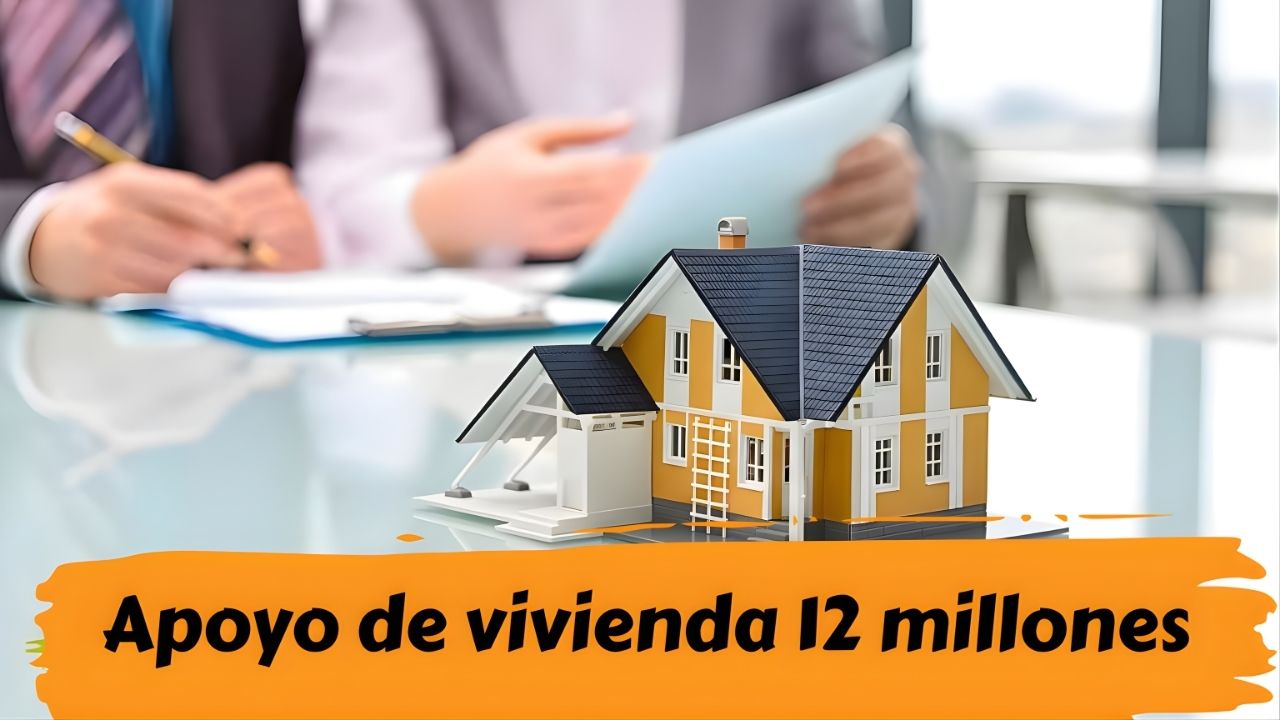 Apoyo de vivienda 12 millones: hogares de bajos ingresos, requisitos simples y desembolso en abril