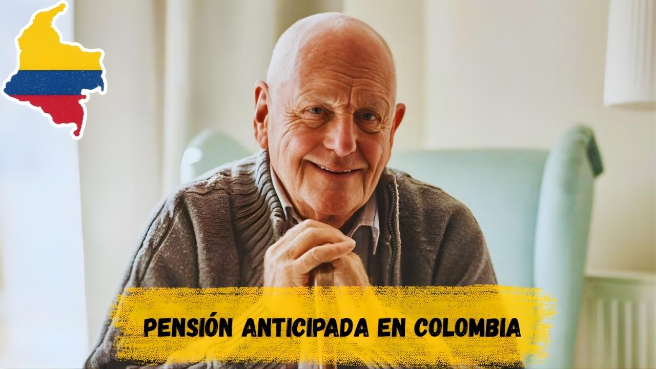 Pensión anticipada en Colombia: quién puede acceder y cómo solicitarla este año